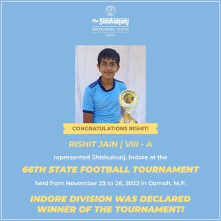 Congratulations dear Rishit for your successful bout in the State Tournament. We hope to see more and more such feathers in your cap!

#shishukunjindore #theshishukunjinternationalschoolindore #cbseschoolindore  #cbseschoolmp #cbsemp  #leteverybudbloom #statefootballtournament