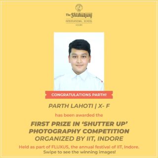 Heartiest Congratulations to Parth Lahoti of Class X F for bagging the First Prize in the Photography Competition ‘Shutter-Up’ organized by the  Indian Institute of Technology, Indore. The theme of the competition was ‘Monochrome’. 
This competition was a part of Fluxus, the annual festival of this prestigious institute.
Well done Parth, may you continue to capture life in all its hues and bring laurels to the school.
#shishukunjindore #theshishukunjinternationalschoolindore #cbseschoolindore #cbseschoolmp #cbsemp #leteverybudbloom #shishyanshine #artistsofinstagram #arteducation #finearts #photography