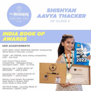 Shishyan Aavya Thacker's gravity-defying flight includes an impressive list of awards by the India Book of Records and the World Book of Records, most recent being an award for reciting the names of 100 medical conditions in the fastest time. In addition, Shishyan Aavya is a storyteller, Karate Champ and an ISO rank holder as well. With such stellar achievements already under her belt, Aavya is surely geared for greater glory. We're extremely proud of her achievements and wish her all the best.

#shishukunjindore #theshishukunjinternationalschoolindore #cbseschoolindore  #cbseschoolmp #cbsemp  #leteverybudbloom
#worldbookofrecords #indiabookofrecords
#winnerkaratechampionship