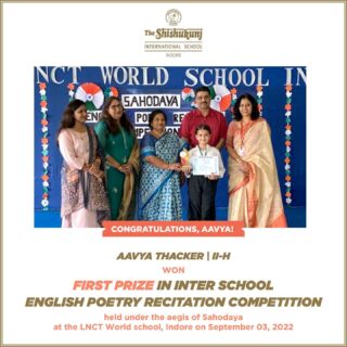 We congratulate Aavya Thacker of II H for her outstanding performance in the Inter School EnglishPoetry RecitationCompetition on the theme ‘I love My India’. The competition was held under the aegis of Sahodaya at the LNCT World school, Indore on September 03, 2022. Aavya stood first in the competition and brought laurels to the school. The Shishukunj family is proud of Aavya and we wish her all the best for her future endeavours. She sure has a long way to go!

#shishukunjindore #theshishukunjinternationalschoolindore #cbseschoolindore  #cbseschoolmp #cbsemp  #leteverybudbloom #poetryrecitation #sahodayasamagam #englishpoetry